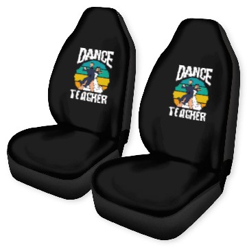 Discover Dance Teacher Dancer Teach Class Dancing Car Seat Covers