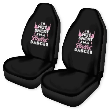 Discover Not Short Im A Dancer Ballet Baseball Tees Car Seat Covers