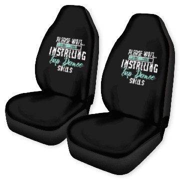Discover Please Wait Installing Tap Dance Skills Dancer Choreographer Baseball Tees Car Seat Covers