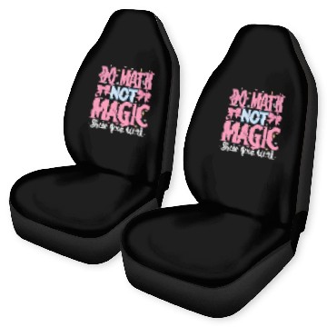 Discover Do Math Not Magic Show Your Work 2 Car Seat Covers
