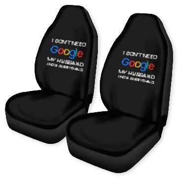 Discover I don t need google my husband know everything Car Seat Covers