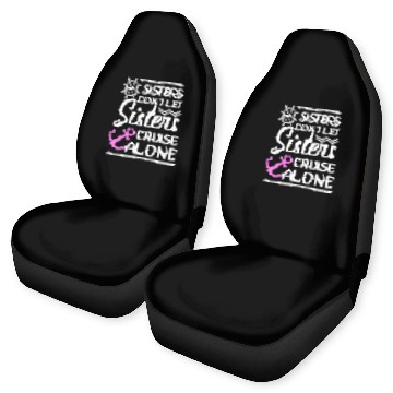 Discover Sisters Don't Let Sisters Cruise Alone - Girls Car Seat Covers