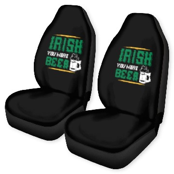 Discover Irish you were beer Car Seat Covers