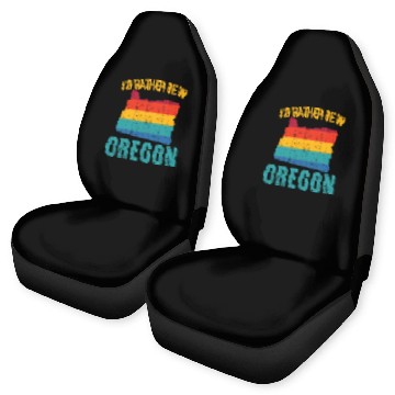 Discover I'd Rather Be In Oregon USA America Oregonians Car Seat Covers