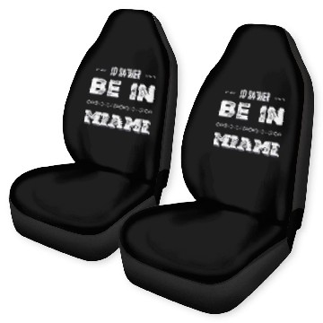 Discover I love Miami. I'd rather be in Miami Florida Tour Car Seat Covers