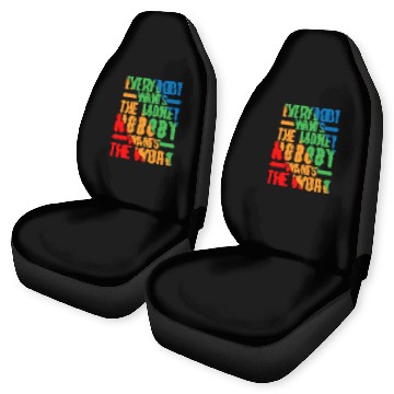 Discover Everybody Wants The Money Nobody Wants The Work 9 Car Seat Covers