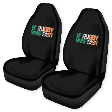 Discover If Rugby Was Easy Theyd Call It Football Car Seat Covers