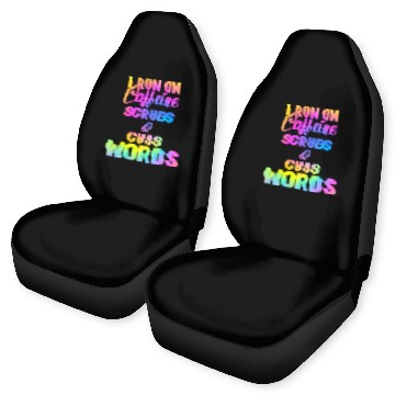 Discover Funny Nurse, I run on caffeine scrubs & Cuss Words Car Seat Covers