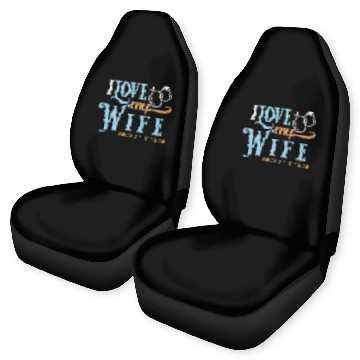 Discover I Love My Wife, wedding, marriage, bride, groom Car Seat Covers