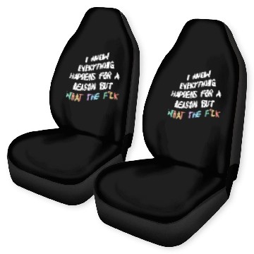 Discover I Know Everything Happens For A Reason But Wtf Car Seat Covers