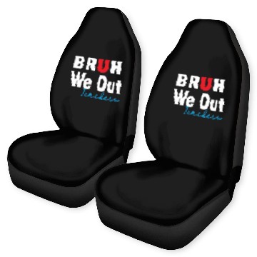 Discover Bruh We Out Teachers Car Seat Covers