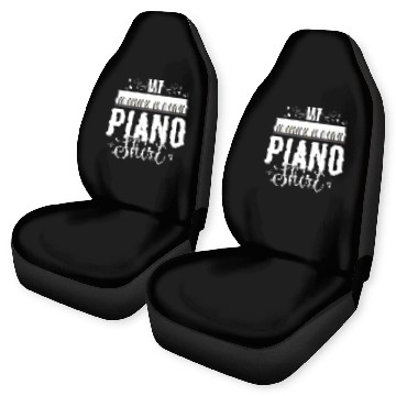 Discover Funny My Piano Quote For Pianist Piano Player Car Seat Covers