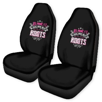 Discover Blame It All On My Roots Car Seat Covers