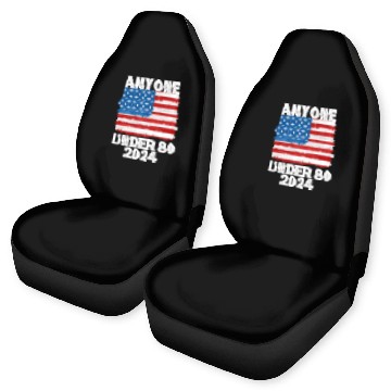 Discover Anyone Under 80 2024 Funny President Election Vote Car Seat Covers
