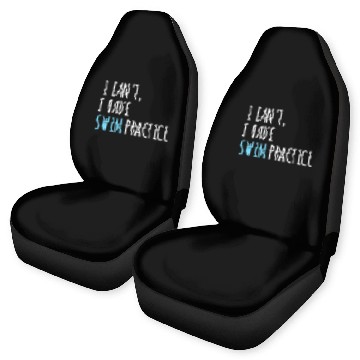 Discover I Can't I Have Swim Practice Funny Swimming Car Seat Covers