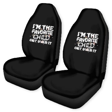 Discover I'm The Favorite Child Get Over It Birthday Women Car Seat Covers