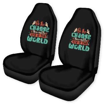 Discover Be the change you wish to see in the world quote Car Seat Covers