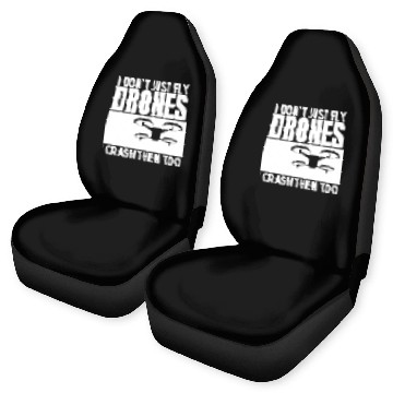 Discover I Don't Just Fly Drones I Crash Them Too Funny Car Seat Covers
