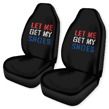 Discover TRUMP: Let Me Get My Shoes 5 Car Seat Covers