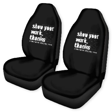 Discover Funny Show Your Work Thanks Every Math Teacher Car Seat Covers
