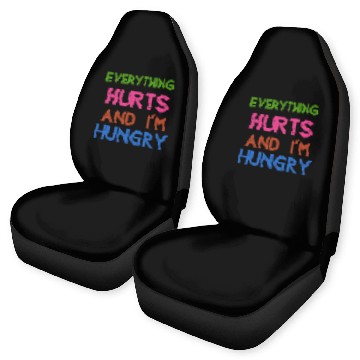 Discover Everything Hurts And I'm Hungry Car Seat Covers