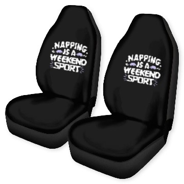 Discover Napping is a weekend sport Car Seat Covers