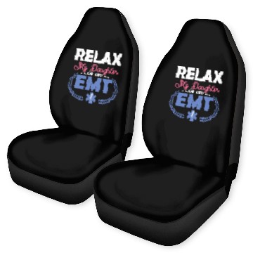 Discover Relax My Daughter Is An EMT Paramedic Medical Tech Car Seat Covers