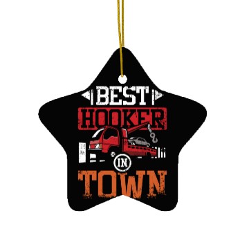 Discover Funny best hoker in town Tow truck driver Ceramic Ornaments