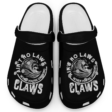 Discover Ain't No Laws When Drinking Claws Funny Beer Drink Clogs