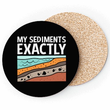 Discover Funny Earth Science My Sediments Exactly Coasters