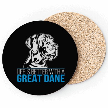 Discover LIFE IS BETTER WITH A GREAT DANE Coasters