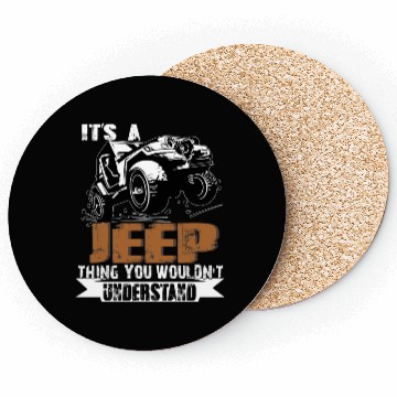 Discover It's A Jeep Thing You Wouldn't Understand Coasters