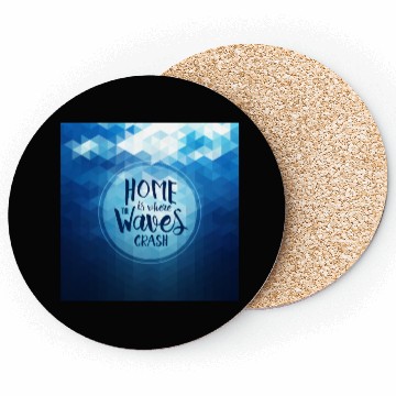 Discover Home is where the waves crash Coasters