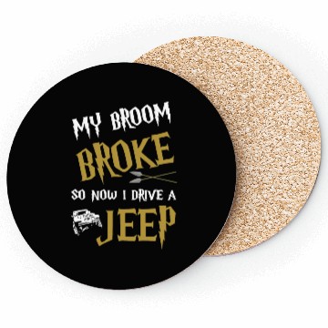 Discover my broom broke so now I drive a jeep grandma t shi Coasters
