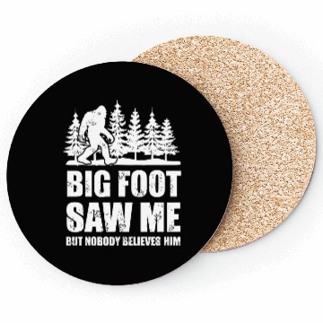 Discover Bigfoot - bigfoot bigfoot saw me but nobody beli Coasters