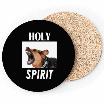 Discover Holy Spirit dog barking Coasters