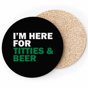 Discover I'm Here For Titties & Beer Coasters