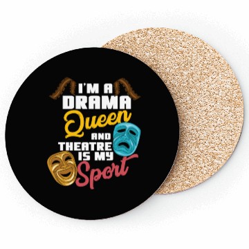 Discover I'm A Drama Queen And Theatre Is My Sport Theater Coasters
