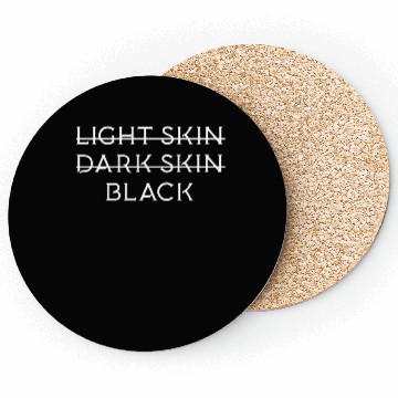 Discover Not light skin or dark skin black Coasters