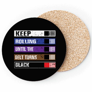 Discover Keep Rolling Until The Belt Turns Black | BJJ, Bra Coasters
