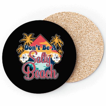 Discover Don't Be A Salty Beach Vacation Pun Coasters