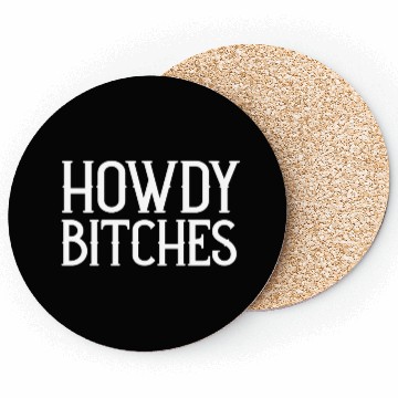 Discover Howdy Bitches Coasters