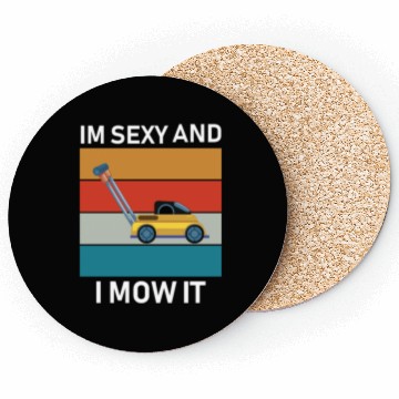 Discover im sexy and i mow it Coasters