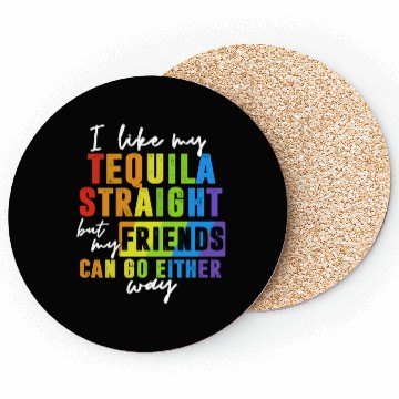 Discover I Like My Tequila Straight But My Friends Coasters
