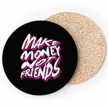 Discover Make Money Not Friends Coasters