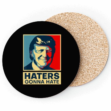 Discover Funny Haters Gonna Hate President Donald Trump Coasters