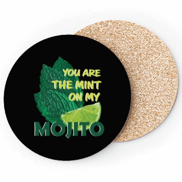 Discover You are the mint on my mojito Coasters