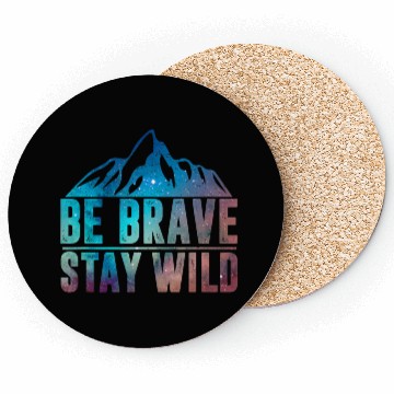 Discover BE BRAVE STAY WILD Wilderness Nature Lover Coasters