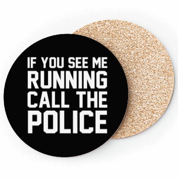 Discover If you see me running call the police Coasters