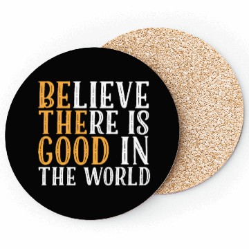 Discover Believe There Is Good In The World | Kindness Coasters